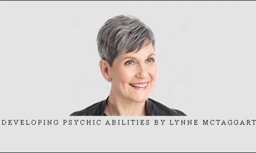 Developing Psychic Abilities by Lynne McTaggart