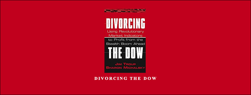 Divorcing the Dow by Jim Troup & Sharon Michalsky