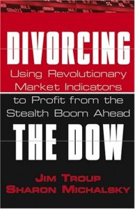 Divorcing the Dow , Jim Troup & Sharon Michalsky, Divorcing the Dow by Jim Troup & Sharon Michalsky