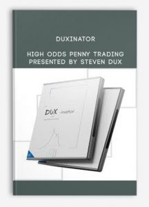 Duxinator : High Odds Penny Trading Presented , Steven Dux, Duxinator : High Odds Penny Trading Presented by Steven Dux