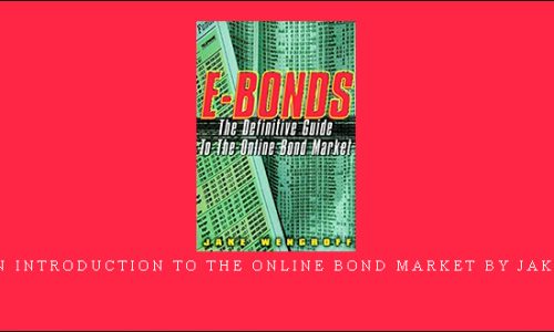 E-Bonds. An Introduction to the Online Bond Market by Jake Wengroff