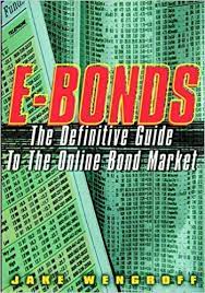 E-Bonds. An Introduction to the Online Bond Market by Jake Wengroff