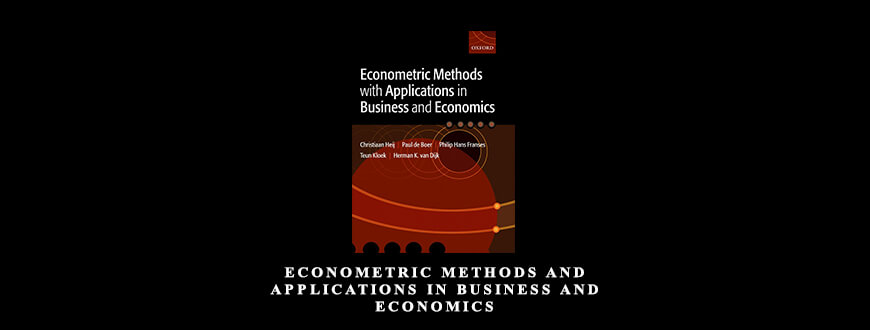 Econometric Methods and Applications in Business and Economics by Christiaan Heij