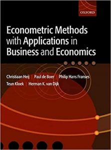 Econometric Methods and Applications in Business and Economics , Christiaan Heij, Econometric Methods and Applications in Business and Economics by Christiaan Heij