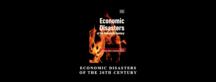 Economic-Disasters-of-the-20th-Century-by-Michael-J.Oliver