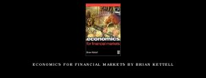 Economics for Financial Markets by Brian Kettell