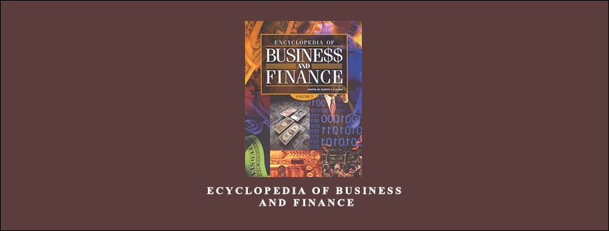 Ecyclopedia of Business and Finance by Burton S.Kaliski