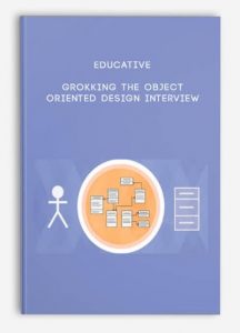 Educative ,Grokking the Object Oriented Design Interview, Educative - Grokking the Object Oriented Design Interview