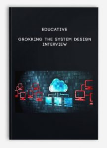 Educative , Grokking the System Design Interview, Educative - Grokking the System Design Interview