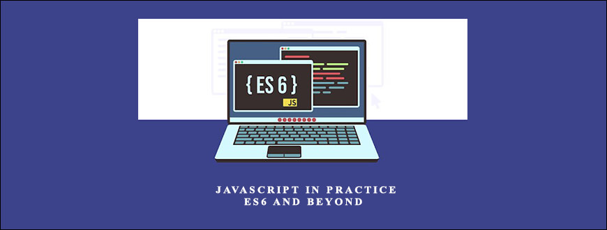 Educative – JavaScript In Practice: ES6 And Beyond