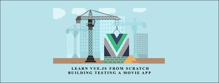 Educative – Learn Vue.js from Scratch: Building Testing a Movie App