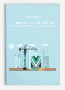 Educative , Learn Vue.js from Scratch: Building Testing a Movie App, Educative - Learn Vue.js from Scratch: Building Testing a Movie App