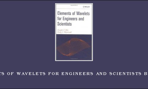 Elements of Wavelets for Engineers and Scientists by D.F.Mix