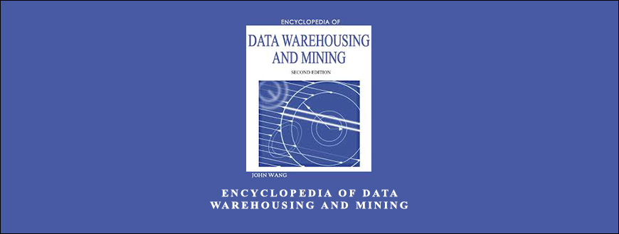 Encyclopedia of Data Warehousing and Mining by John Wang