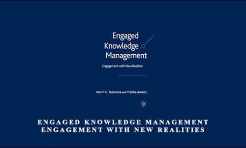 Engaged Knowledge Management Engagement with New Realities by Kevin C.Desouza