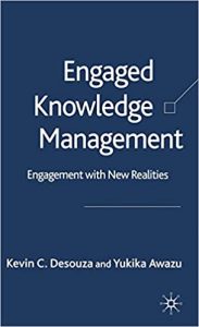 Engaged Knowledge Management Engagement with New Realities , Kevin C.Desouza, Engaged Knowledge Management Engagement with New Realities by Kevin C.Desouza