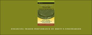 Enhancing Trader Performance by Brett N.Steenbarger