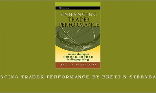 Enhancing Trader Performance by Brett N.Steenbarger