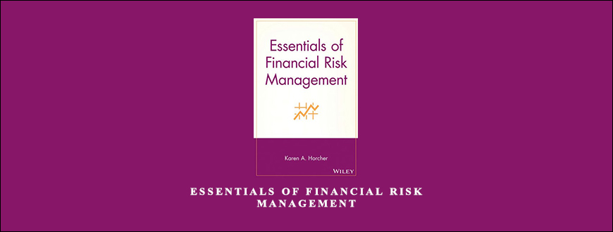 Essentials of Financial Risk Management by Karen A.Horcher