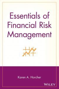 Essentials of Financial Risk Management , Karen A.Horcher, Essentials of Financial Risk Management by Karen A.Horcher