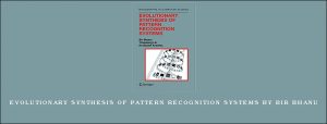 Evolutionary Synthesis of Pattern Recognition Systems by Bir Bhanu