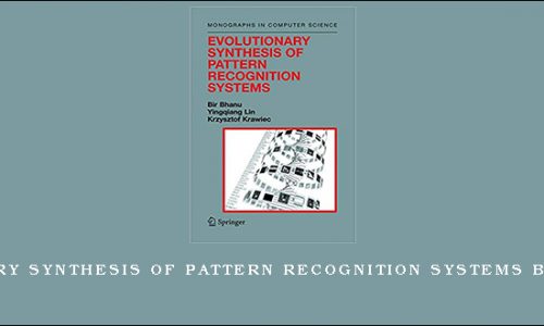 Evolutionary Synthesis of Pattern Recognition Systems by Bir Bhanu