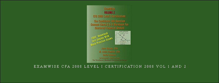 ExamWise CFA 2008 Level I Certification 2008 Vol 1 and 2