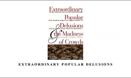 Extraordinary Popular Delusions by Charles Mackay