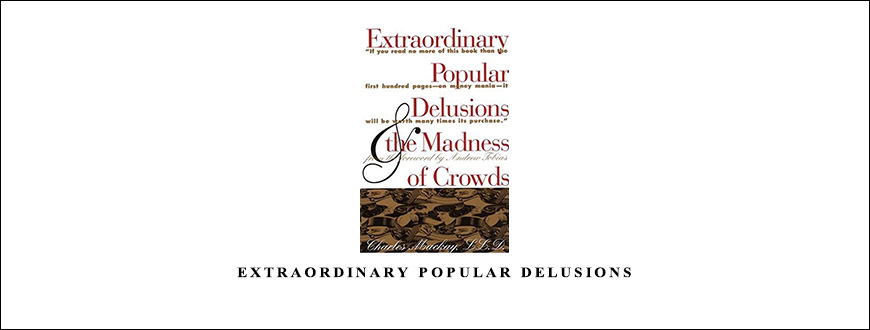 Extraordinary Popular Delusions by Charles Mackay