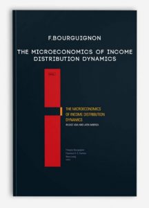 F.Bourguignon , The Microeconomics of Income Distribution Dynamics, F.Bourguignon - The Microeconomics of Income Distribution Dynamics