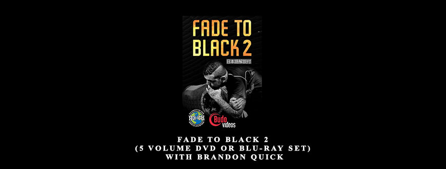 FADE TO BLACK 2 (5 VOLUME DVD OR BLU-RAY SET) by BRANDON QUICK