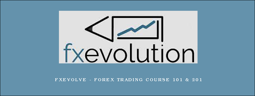 FXEvolve – Forex Trading Course 101 & 201