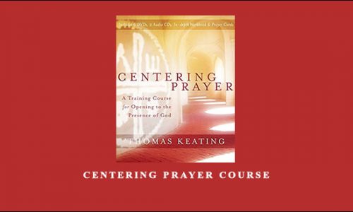 CENTERING PRAYER COURSE by Father Thomas Keating Father Carl Arico Gail Fitzpatrick-Hopler