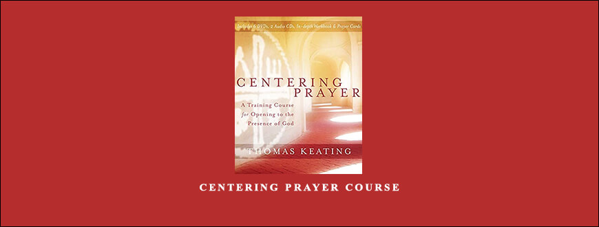 CENTERING PRAYER COURSE by Father Thomas Keating Father Carl Arico Gail Fitzpatrick-Hopler