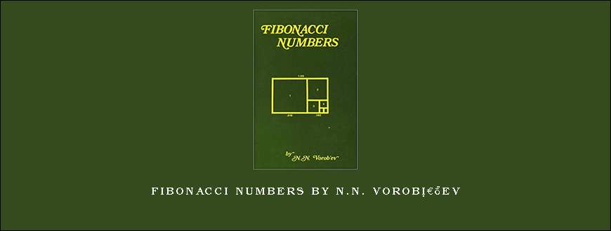 Fibonacci Numbers by N.N. Vorobâ€™ev