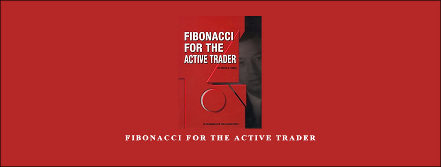 Fibonacci for the Active Trader by Derrik S.Hobbs