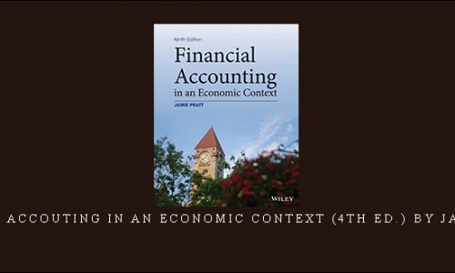 Financial Accouting in an Economic Context (4th Ed.) by Jamie Pratt