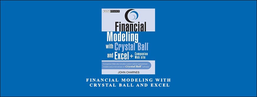 Financial Modeling with Crystal Ball and Excel by John Charnes