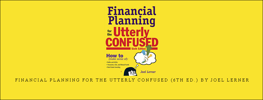 Financial Planning for the Utterly Confused (6th Ed