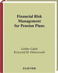 Financial Risk Management for Pension Plans by Letaw Gajek