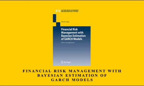 Financial Risk Management with Bayesian Estimation of GARCH Models by David Ardia