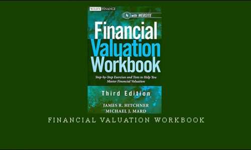 Financial Valuation Workbook by James R.Hitchner