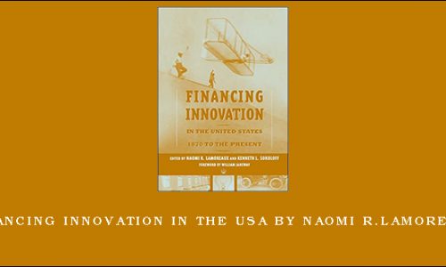 Financing Innovation in the USA by Naomi R.Lamoreaux