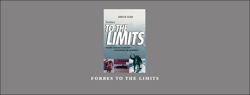 Forbes to the Limits by James M.Clash