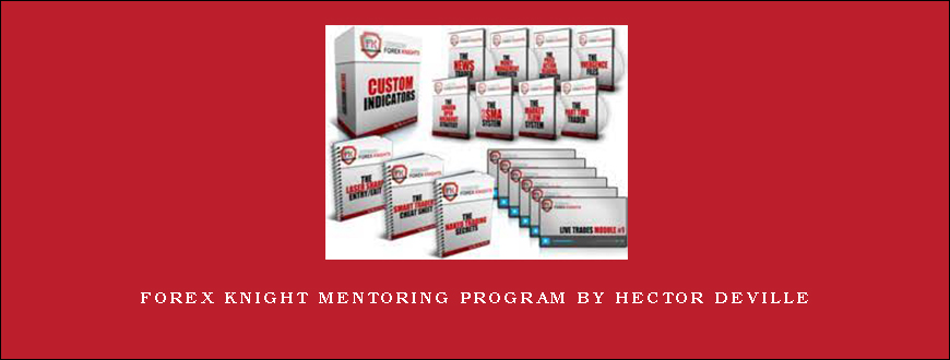 Forex Knight Mentoring Program by Hector Deville