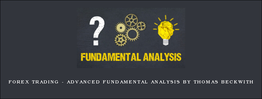 Forex Trading – Advanced Fundamental Analysis by Thomas Beckwith