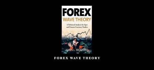 Forex Wave Theory by James L.Bickford