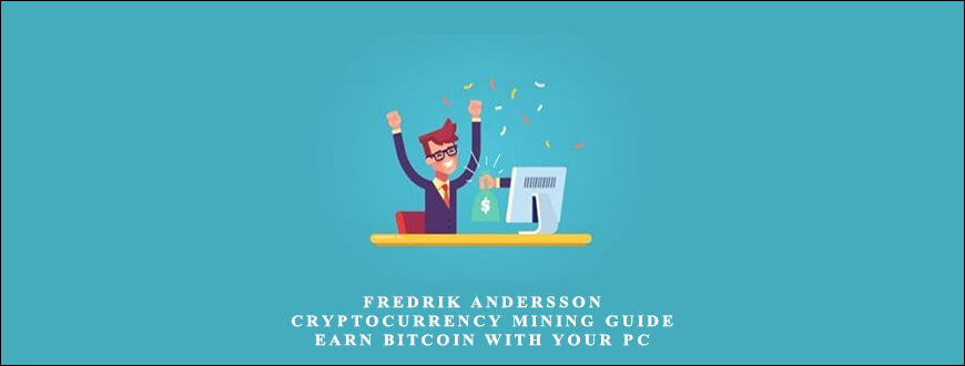 Fredrik Andersson – Cryptocurrency Mining Guide – Earn Bitcoin With Your PC