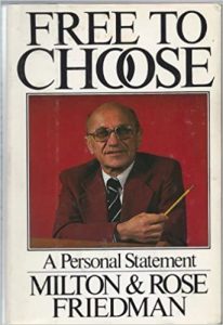 Free to Choose , Milton Friedman, Free to Choose by Milton Friedman