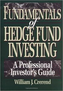 Fundamentals of Hedge Fund Investing , William J.Crerend, Fundamentals of Hedge Fund Investing by William J.Crerend